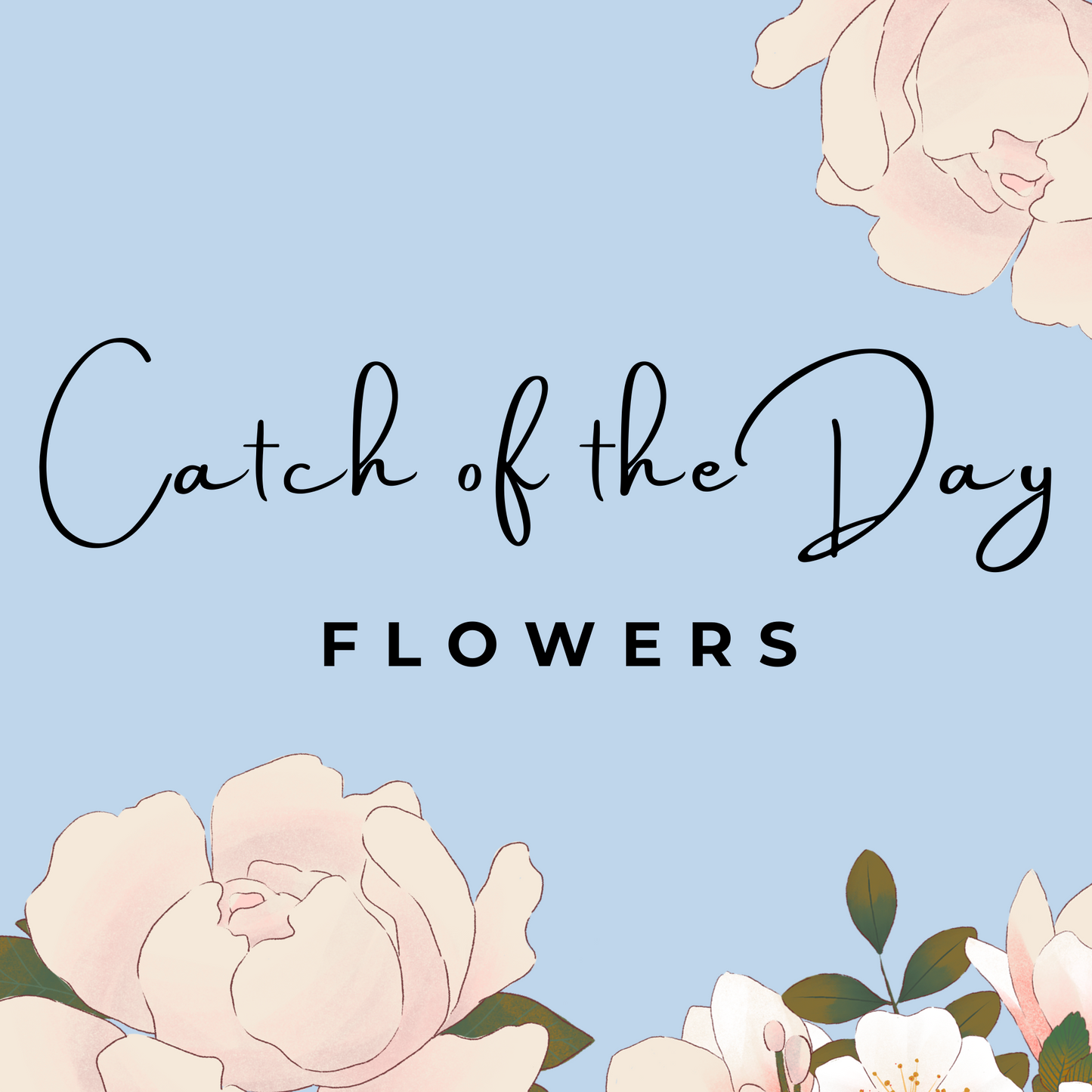 Catch of the Day Flowers